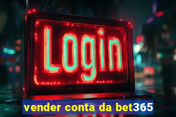 vender conta da bet365